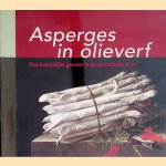 Asperges in olieverf: een koninklijke groente in de zeventiende eeuw door Barbara Kruisen e.a.