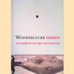 Wonderlycke dieren op papier in de tijd van Plantin door Dr. Hans Devisscher