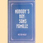 Nobody's Boy: Sans Famille door Hector Malot