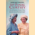 The Final Curtsey: The Autobiography of Margaret Rhodes, First Cousin of the Queen and Niece of Queen Elizabeth, the Queen Mother door Margaret Rhodes