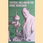 Vertical Milling in the Home Workshop
A. Throp
€ 8,00