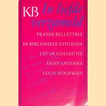 In liefde verzameld: Franse bellettrie in bibliofiele uitgaven uit de collectie Anny Antoine-Louis Koopman
J.K.F. van Berkel
€ 7,00 In liefde verzameld: Franse bellettrie in bibliofiele uitgaven uit de collectie Anny Antoine-Louis Koopman
J.K.F. van Berkel
€ 7,00