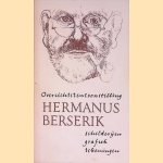 Overzichtstentoonstelling Hermanus Berserik: schilderijen, grafiek, tekeningen door Hermanus Berserik