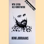 M'n leven als kunstwerk door Henk Jurriaans