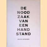 Silvia Steiger: de noodzaak van een handstand = Silvia Steiger: the neces sity of a hand stand *SIGNED* door Huub Mous
