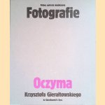 Krzysztofa Gieraltowskiego: Fotografie Oczyma = In Gieraltowski's Eyes door Krzysztof Gieraltowski e.a.