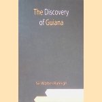 The Discovery of Guiana
Walter Raleigh
€ 8,00 The Discovery of Guiana
Walter Raleigh
€ 8,00