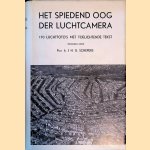 Het spiedend oog der luchtcamera: 170 Luchtfoto's met toelichtende tekst door Schepers J.H.G.