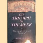 The Triumph of the Meek: Why Early Christianity Succeeded door Michael J. Walsh