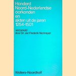 Honderd Noord-Nederlandse oorkonden en akten uit de jaren 1254-1501
Jan Frederik Niermeyer
€ 15,00