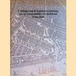 Catalogus van de kaartenverzameling van de Gemeentelijke Archiefdienst Rotterdam: Stadsplattegronden van Rotterdam tot 1940 door A. Gordijn e.a.