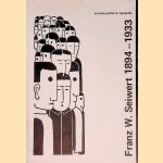 Franz W. Seiwert 1894-1933: kritische grafiek en typografie door Flip Bool e.a.