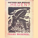 Gisteren nog misdaad . . .heden? Een bundel anti-oorlogsteekeningen van Frans Masereel| door Frans Masereel e.a.