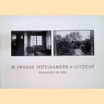 16 Franse hotelkamers + uitzicht door Wijnanda de Roo