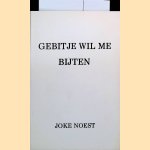 Gebitje wil me bijten: teksten en tekeningen
Joke Noest
€ 15,00