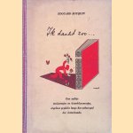 Ik dacht zoo. . . Een tuiltje meizoentjes en boterblommetjes, argeloos geplukt ;langs het achterpad der letterkunde
Edouard Bouquin
€ 25,00 Ik dacht zoo. . . Een tuiltje meizoentjes en boterblommetjes, argeloos geplukt ;langs het achterpad der letterkunde
Edouard Bouquin
€ 25,00