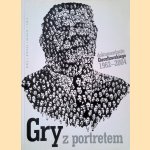 Dokumentacja Gieraltowskiego 1962-2004: Gry z portretem door Stefan Morawski e.a.
