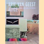 Arie van Geest: Alice (high, low and in between) door Arie van Geest