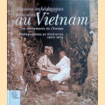 Missions archéologiques françaises au Vietnam: Les monuments du Champa: Photographies et itinéraires 1902-1904 door Jérôme - and others Ghesquière