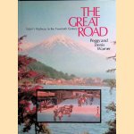 The Great Road: Japan's Highway to the Twentieth Century door Peggy Warner e.a.