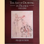 The Art of Drawing in France 1400-1900: Drawings from the NationalMuseum, Stockholm door Per Bjurström