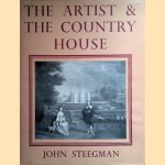 The Artist and the Country House: descriptive notes by Dorothy Stroud on the houses illustrated in the paintings door John Steegman