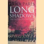 Long Shadows: Truth, Lies and History door Erna Paris