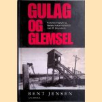 Gulag og glemsel: Ruslands tragedie og Vestens hukommelsestab i det 20. århundrede door Bent Jensen