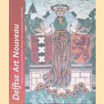 Delftse Art Nouveau Onderwijs en ontwerp van Adolf le Compte (1859-1921) Karel Sluyterman (1863-1931) en Bram Gips (1861-1943) door Jos Hilkhuijsen