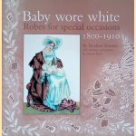 Baby wore white: robes for special occasions 1800-1910
Heather Toomer
€ 80,00 Baby wore white: robes for special occasions 1800-1910
Heather Toomer
€ 80,00