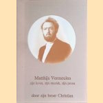 Matthijs Vermeulen: zijn leven, zijn muziek, zijn proza door Christian Vermeulen