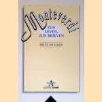 Monteverdi: zijn leven, zijn brieven door Frits de Haen