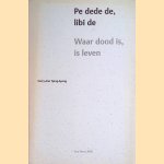 Pe dede de, libi de: waar dood is, is leven
Carry-Ann Tjong-Ayong
€ 15,00 Pe dede de, libi de: waar dood is, is leven
Carry-Ann Tjong-Ayong
€ 15,00