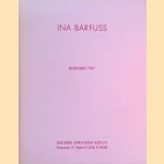 Ina Barfuss : Bilder 1987 sowie Gemeinschaftsarbeiten mit Thomas Wachweger door Ursula Frohne