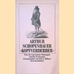 Kopfverderber: Über die Universitäts- Philosophie und ihre Professoren
Arthur Schopenhauer e.a.
€ 5,00 Kopfverderber: Über die Universitäts- Philosophie und ihre Professoren
Arthur Schopenhauer e.a.
€ 5,00