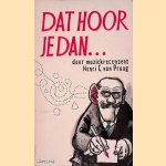 Dat hoor je dan *GESIGNEERD*
Henri C. van Praag
€ 10,00 Dat hoor je dan *GESIGNEERD*
Henri C. van Praag
€ 10,00