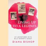 Living Up to a Legend: My Adventures With Billy Bishop's Ghost *SIGNED*
Diana Bishop
€ 30,00