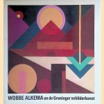 Wobbe Alkema en de Groninger schilderkunst door H. W. Van Os