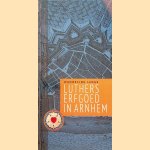 Wandeling langs Luthers erfgoed in Arnhem
Kosterus G. van Manen e.a.
€ 15,00 Wandeling langs Luthers erfgoed in Arnhem
Kosterus G. van Manen e.a.
€ 15,00