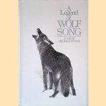 A Legend of Wolf Song door George Stone