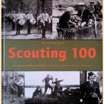 Scouting 100: een eeuw padvinders, padvindsters, verkenners, gidsen en scouts in Nederland door J.H. van der Steen