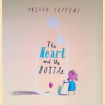 The Heart and The Bottle
Oliver Jeffers
€ 10,00 The Heart and The Bottle
Oliver Jeffers
€ 10,00