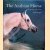 The Arabian Horse: History, Mystery and Magic
Hossein Amirsadeghi
€ 25,00 The Arabian Horse: History, Mystery and Magic
Hossein Amirsadeghi
€ 25,00