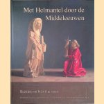 Met Helmantel door de Middeleeuwen: beelden om bij stil te staan *GESIGNEERD*
Henk Helmantel e.a.
€ 15,00