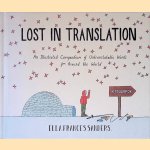 Lost in Translation: An Illustrated Compendium of Untranslatable Words from Around the World
Ella Frances Sanders
€ 8,00 Lost in Translation: An Illustrated Compendium of Untranslatable Words from Around the World
Ella Frances Sanders
€ 8,00