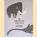 De meest bijzondere dieren die ooit hebben geleefd: een geïllustreerd weetjesboek door Maja Säfström