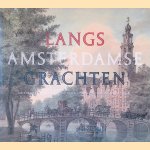 Langs Amsterdamse grachten. Tekeningen van het Koninklijk Oudheidkundig Genootschap
Leonoor van Oosterzee e.a.
€ 8,00