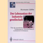 Der Lebenssinn der Industriegesellschaft: über die moralische Verfassung der wissenschaftlich-technischen Zivilisation *SIGNED* door Hermann Lübbe