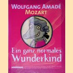 Wolfgang Amade Mozart: Ein ganz normales Wunderkind
Barbara Mungenast e.a.
€ 10,00