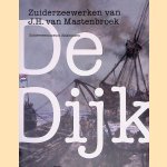 De Dijk: Zuiderzeewerken van J.H. van Mastenbroek door Jaap Kerkhoven e.a.